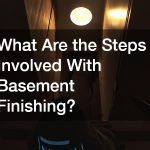 What Are the Steps Involved With Basement Finishing?