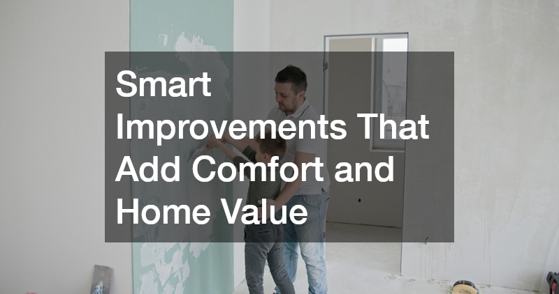 Smart Improvements That Add Comfort and Home Value